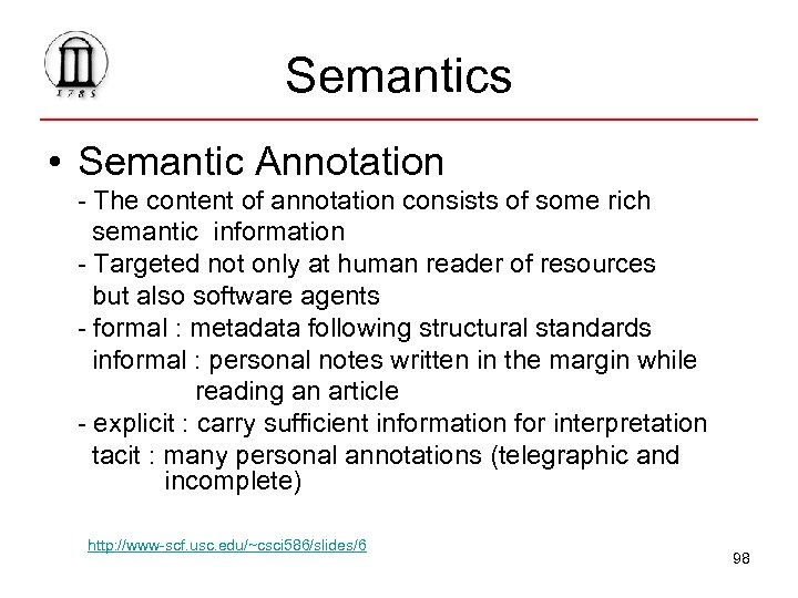 Semantics • Semantic Annotation - The content of annotation consists of some rich semantic