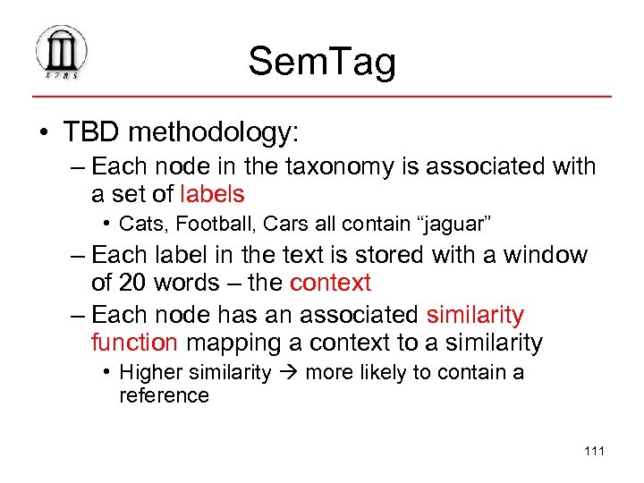 Sem. Tag • TBD methodology: – Each node in the taxonomy is associated with