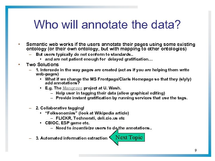 Who will annotate the data? • Semantic web works if the users annotate their