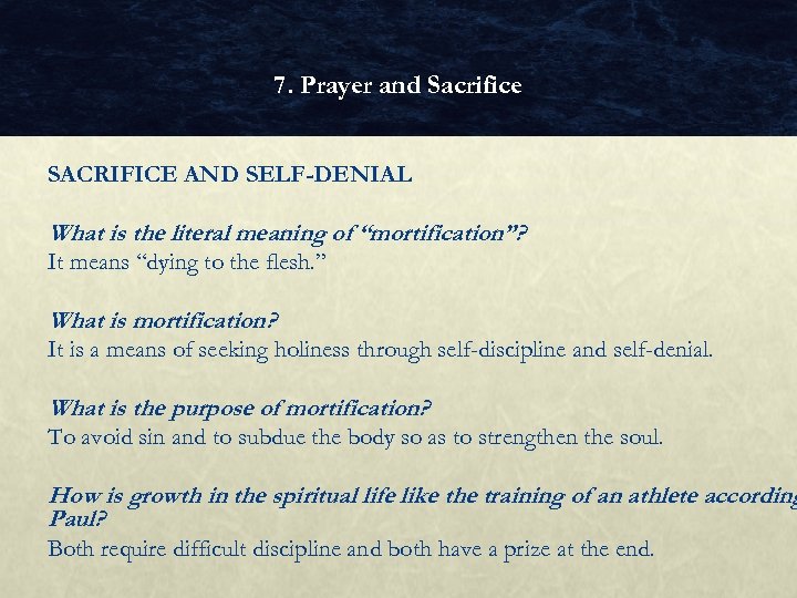 7. Prayer and Sacrifice SACRIFICE AND SELF-DENIAL What is the literal meaning of “mortification”?