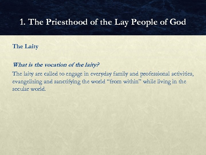 1. The Priesthood of the Lay People of God The Laity What is the