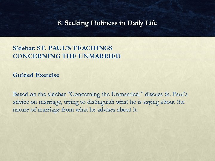 8. Seeking Holiness in Daily Life Sidebar: ST. PAUL’S TEACHINGS CONCERNING THE UNMARRIED Guided