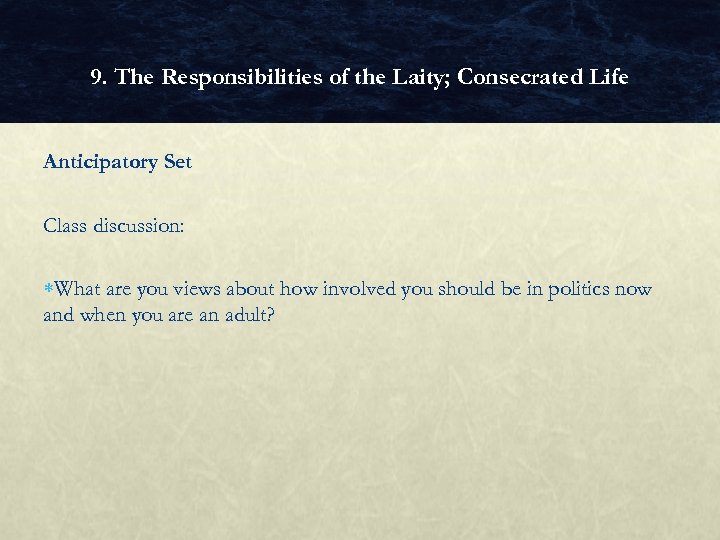 9. The Responsibilities of the Laity; Consecrated Life Anticipatory Set Class discussion: What are
