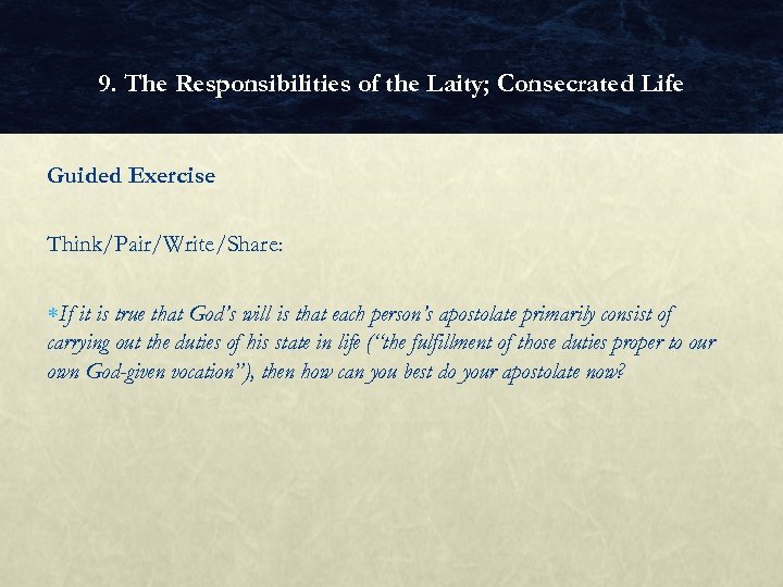 9. The Responsibilities of the Laity; Consecrated Life Guided Exercise Think/Pair/Write/Share: If it is