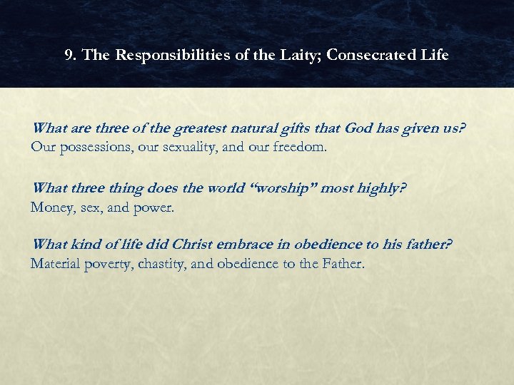 9. The Responsibilities of the Laity; Consecrated Life What are three of the greatest