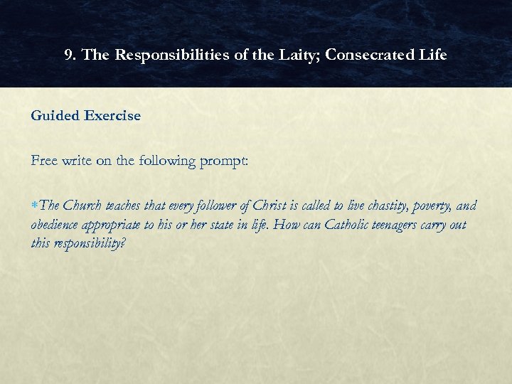 9. The Responsibilities of the Laity; Consecrated Life Guided Exercise Free write on the