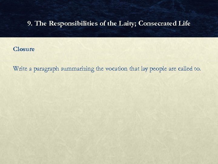 9. The Responsibilities of the Laity; Consecrated Life Closure Write a paragraph summarizing the