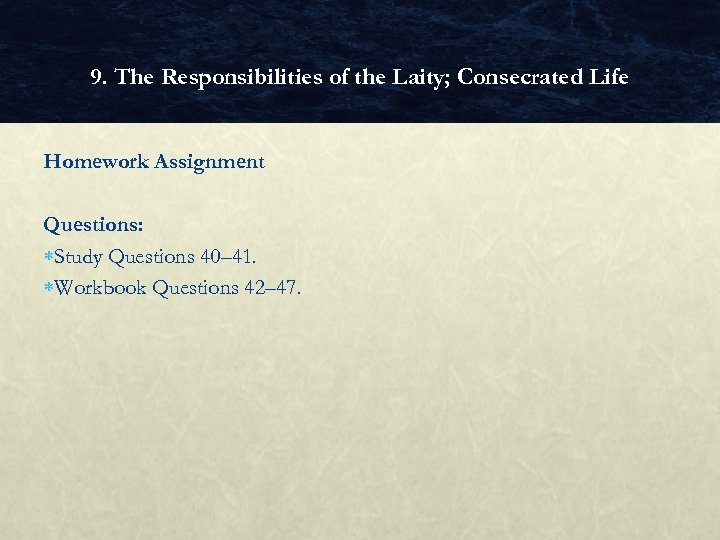 9. The Responsibilities of the Laity; Consecrated Life Homework Assignment Questions: Study Questions 40–