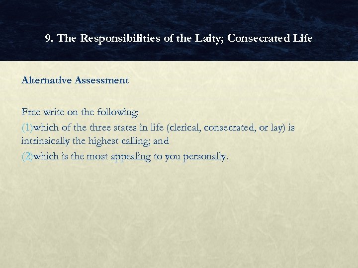 9. The Responsibilities of the Laity; Consecrated Life Alternative Assessment Free write on the