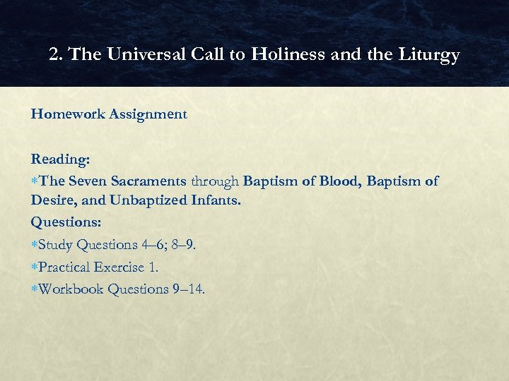 2. The Universal Call to Holiness and the Liturgy Homework Assignment Reading: The Seven