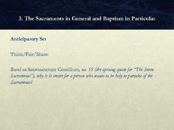 3. The Sacraments in General and Baptism in Particular Anticipatory Set Think/Pair/Share: Based on