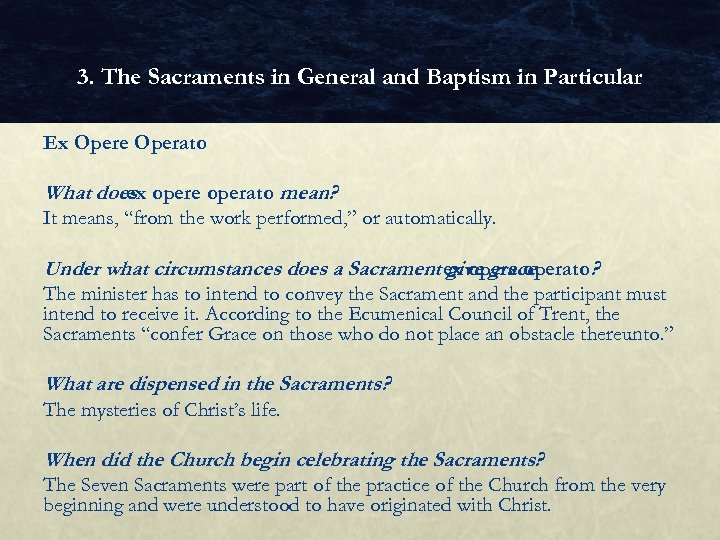 3. The Sacraments in General and Baptism in Particular Ex Opere Operato What does