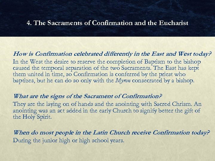 4. The Sacraments of Confirmation and the Eucharist How is Confirmation celebrated differently in