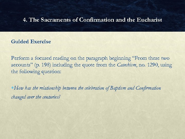 4. The Sacraments of Confirmation and the Eucharist Guided Exercise Perform a focused reading