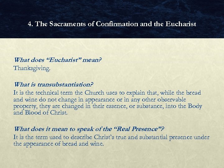 4. The Sacraments of Confirmation and the Eucharist What does “Eucharist” mean? Thanksgiving. What