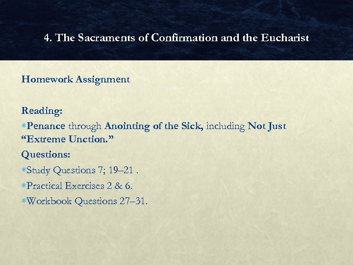 4. The Sacraments of Confirmation and the Eucharist Homework Assignment Reading: Penance through Anointing