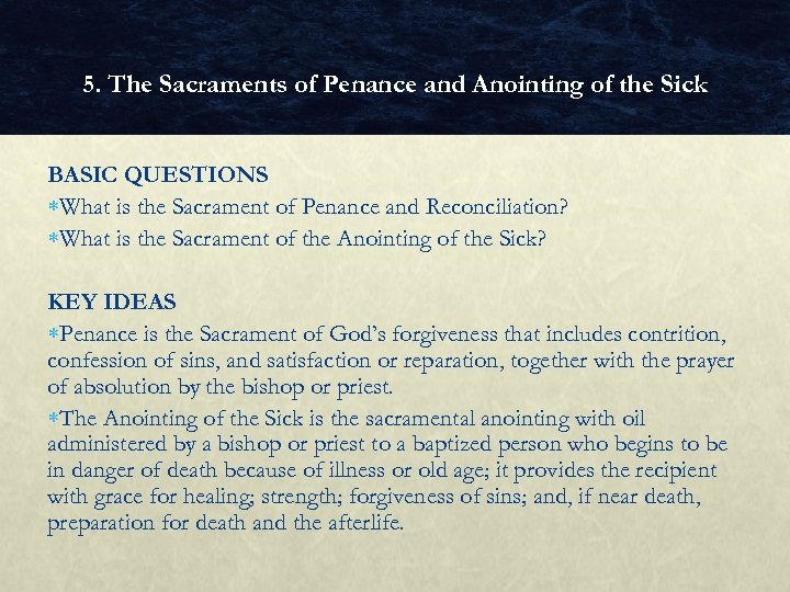 5. The Sacraments of Penance and Anointing of the Sick BASIC QUESTIONS What is