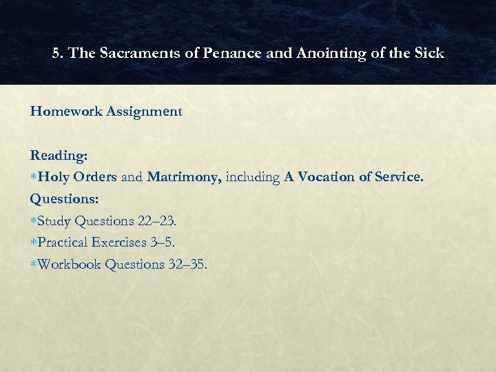 5. The Sacraments of Penance and Anointing of the Sick Homework Assignment Reading: Holy