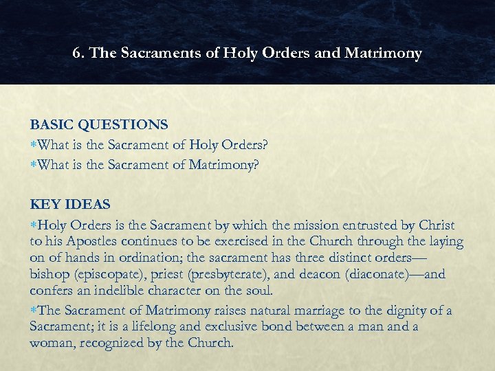 6. The Sacraments of Holy Orders and Matrimony BASIC QUESTIONS What is the Sacrament