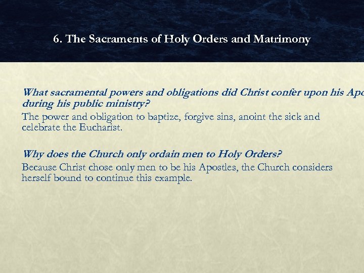 6. The Sacraments of Holy Orders and Matrimony What sacramental powers and obligations did