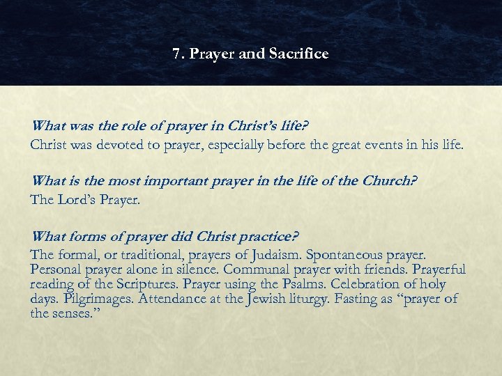 7. Prayer and Sacrifice What was the role of prayer in Christ’s life? Christ