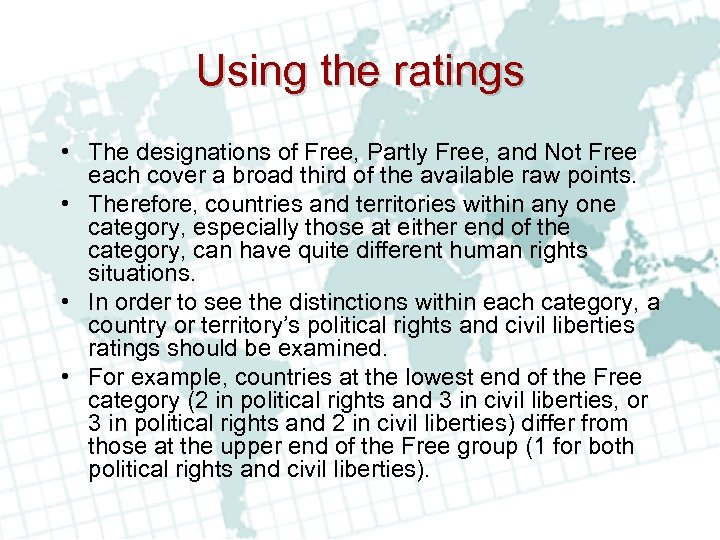 Using the ratings • The designations of Free, Partly Free, and Not Free each