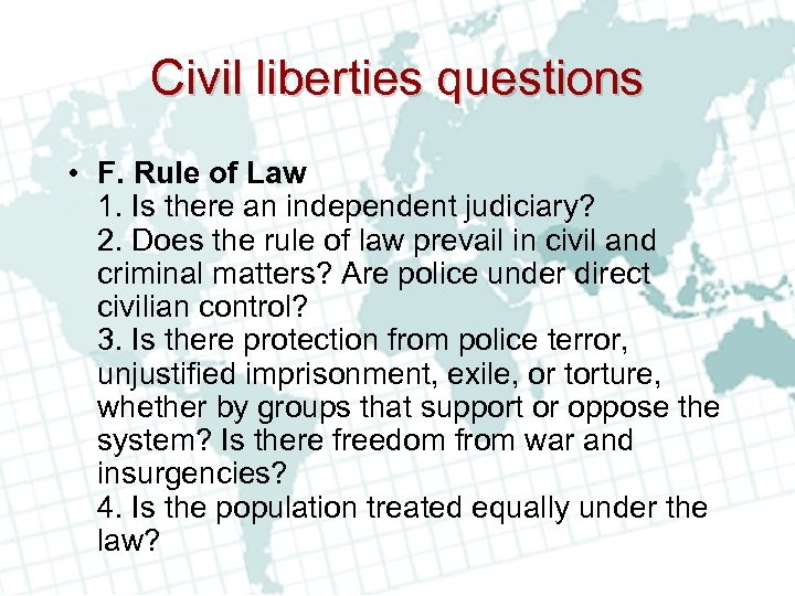 Civil liberties questions • F. Rule of Law 1. Is there an independent judiciary?