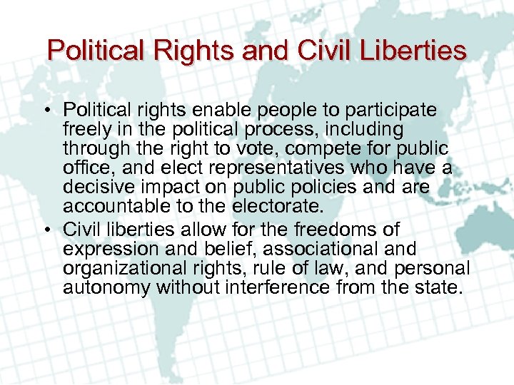 Political Rights and Civil Liberties • Political rights enable people to participate freely in