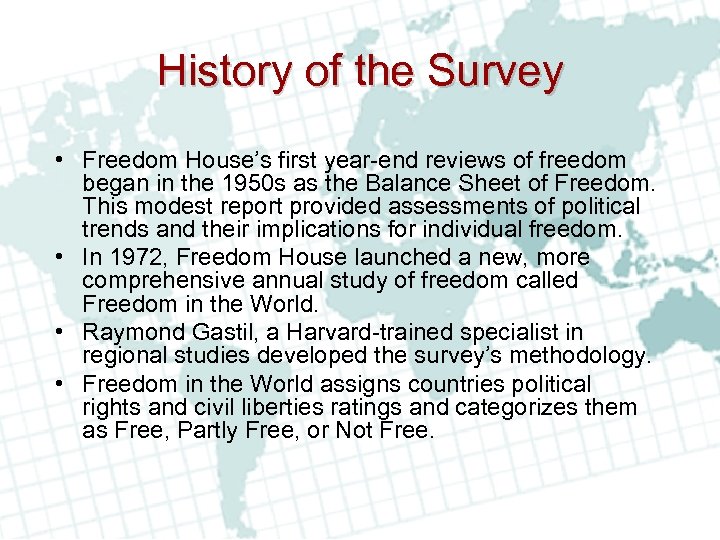 History of the Survey • Freedom House’s first year-end reviews of freedom began in
