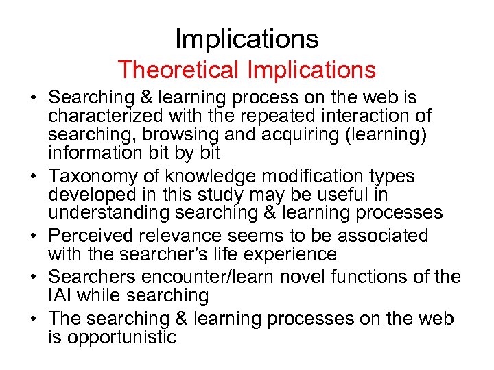 Implications Theoretical Implications • Searching & learning process on the web is characterized with