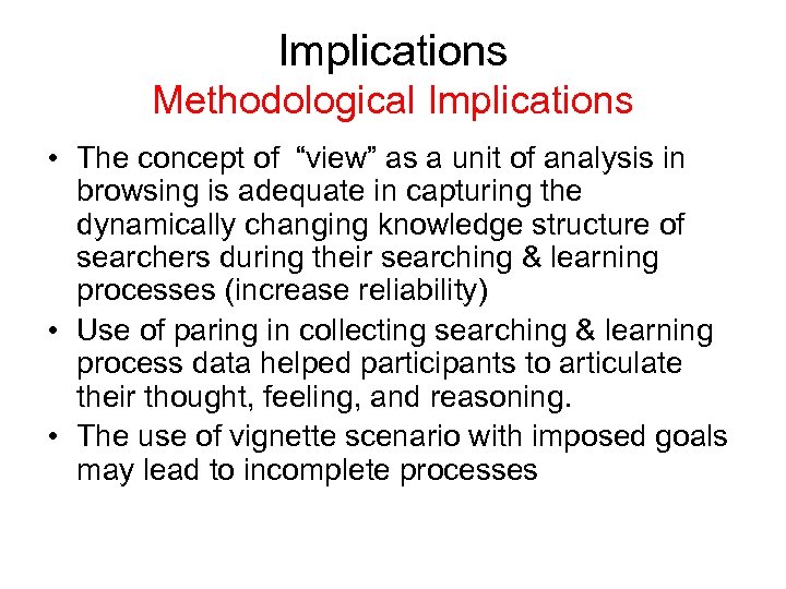 Implications Methodological Implications • The concept of “view” as a unit of analysis in