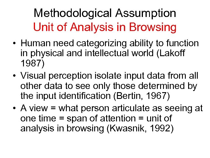 Methodological Assumption Unit of Analysis in Browsing • Human need categorizing ability to function