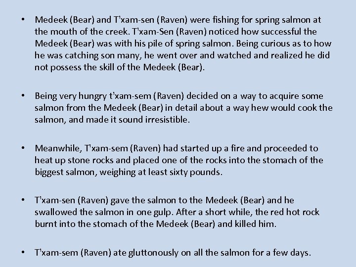  • Medeek (Bear) and T'xam-sen (Raven) were fishing for spring salmon at the