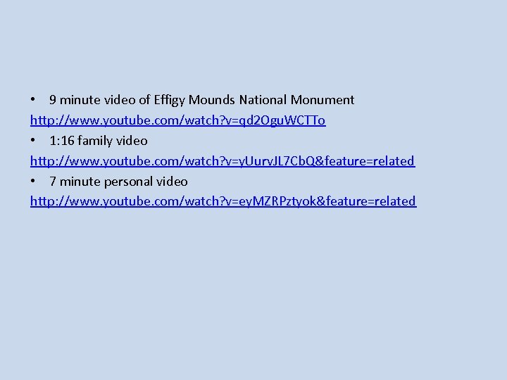  • 9 minute video of Effigy Mounds National Monument http: //www. youtube. com/watch?