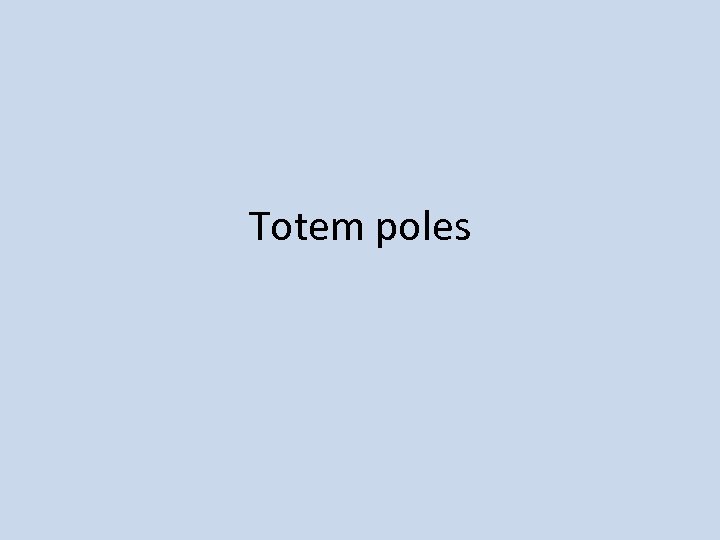 Totem poles 