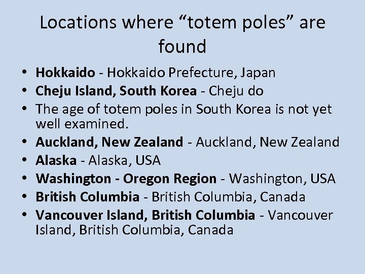 Locations where “totem poles” are found • Hokkaido - Hokkaido Prefecture, Japan • Cheju