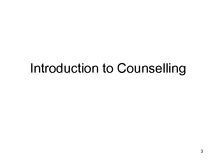 Introduction to Counselling 3 