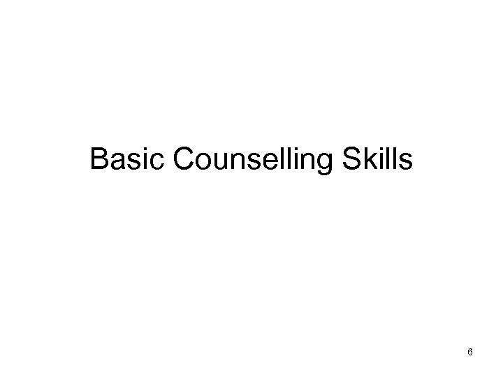 Basic Counselling Skills 6 