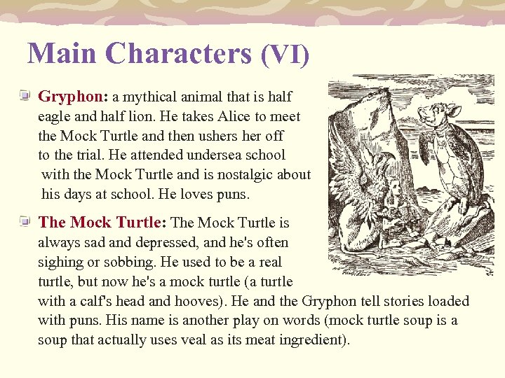 Main Characters (VI) Gryphon: a mythical animal that is half eagle and half lion.