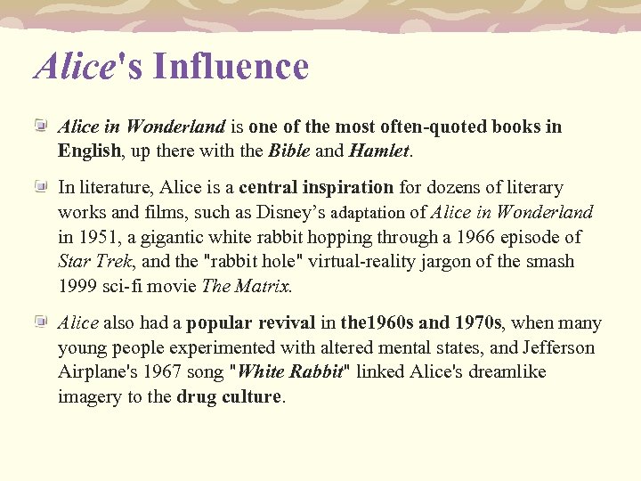 Alice's Influence Alice in Wonderland is one of the most often-quoted books in English,