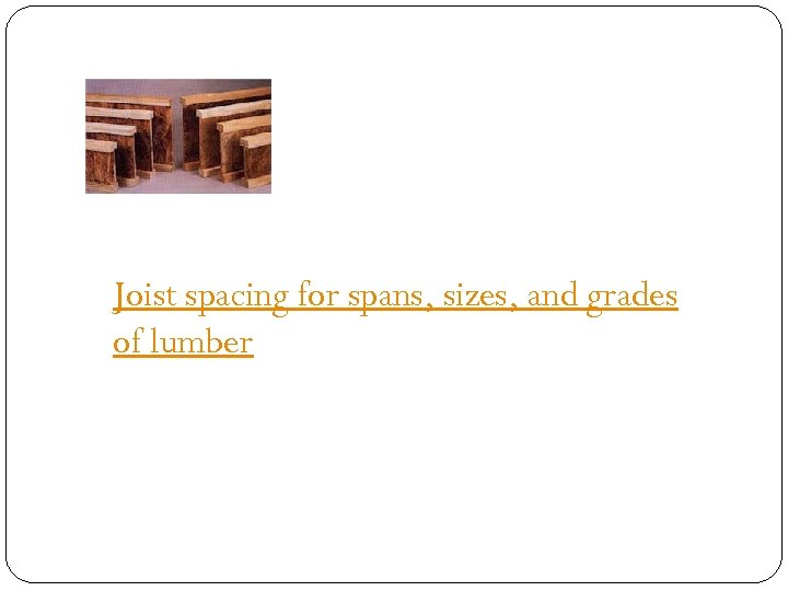 Joist spacing for spans, sizes, and grades of lumber 