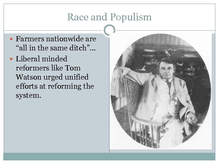 Race and Populism Farmers nationwide are “all in the same ditch”… Liberal minded reformers