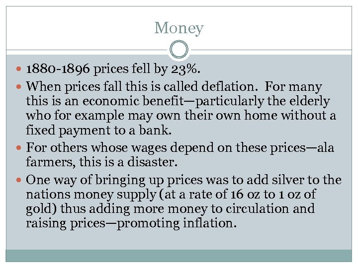 Money 1880 -1896 prices fell by 23%. When prices fall this is called deflation.