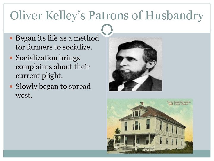 Oliver Kelley’s Patrons of Husbandry Began its life as a method for farmers to