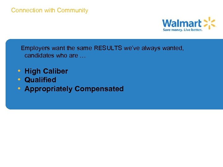 Connection with Community Employers want the same RESULTS we’ve always wanted, candidates who are