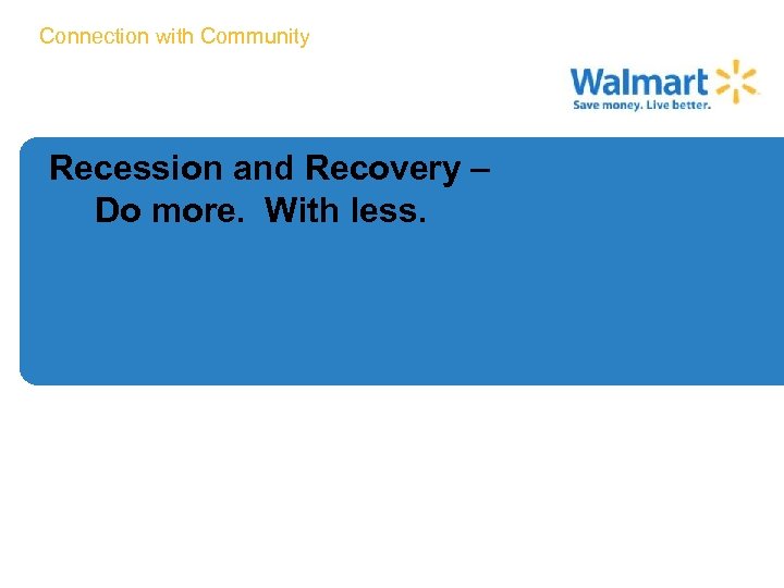 Connection with Community Recession and Recovery – Do more. With less. 3 