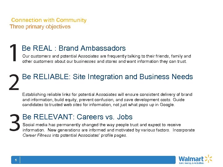 Connection with Community Three primary objectives Be REAL : Brand Ambassadors Our customers and