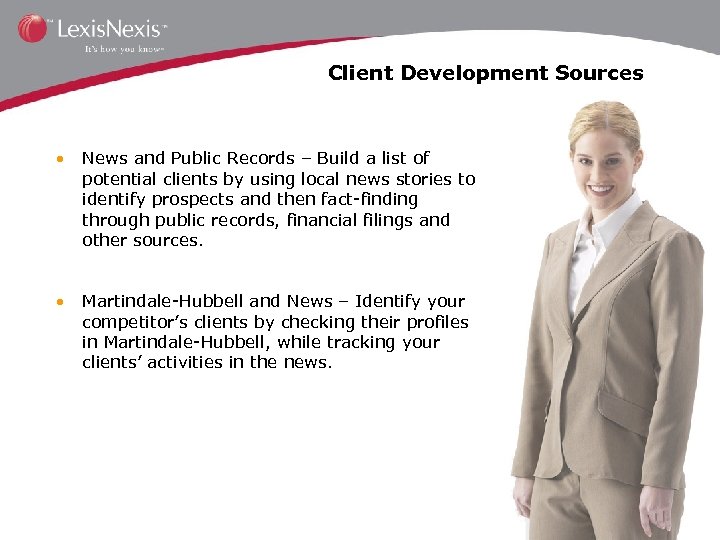 Client Development Sources • News and Public Records – Build a list of potential