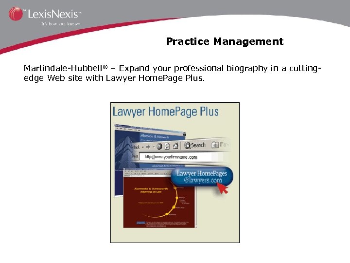 Practice Management Martindale-Hubbell® – Expand your professional biography in a cuttingedge Web site with