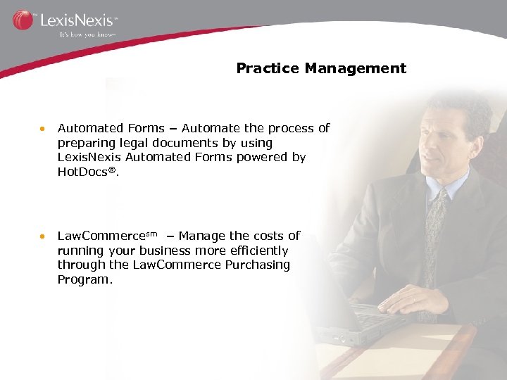 Practice Management • Automated Forms – Automate the process of preparing legal documents by
